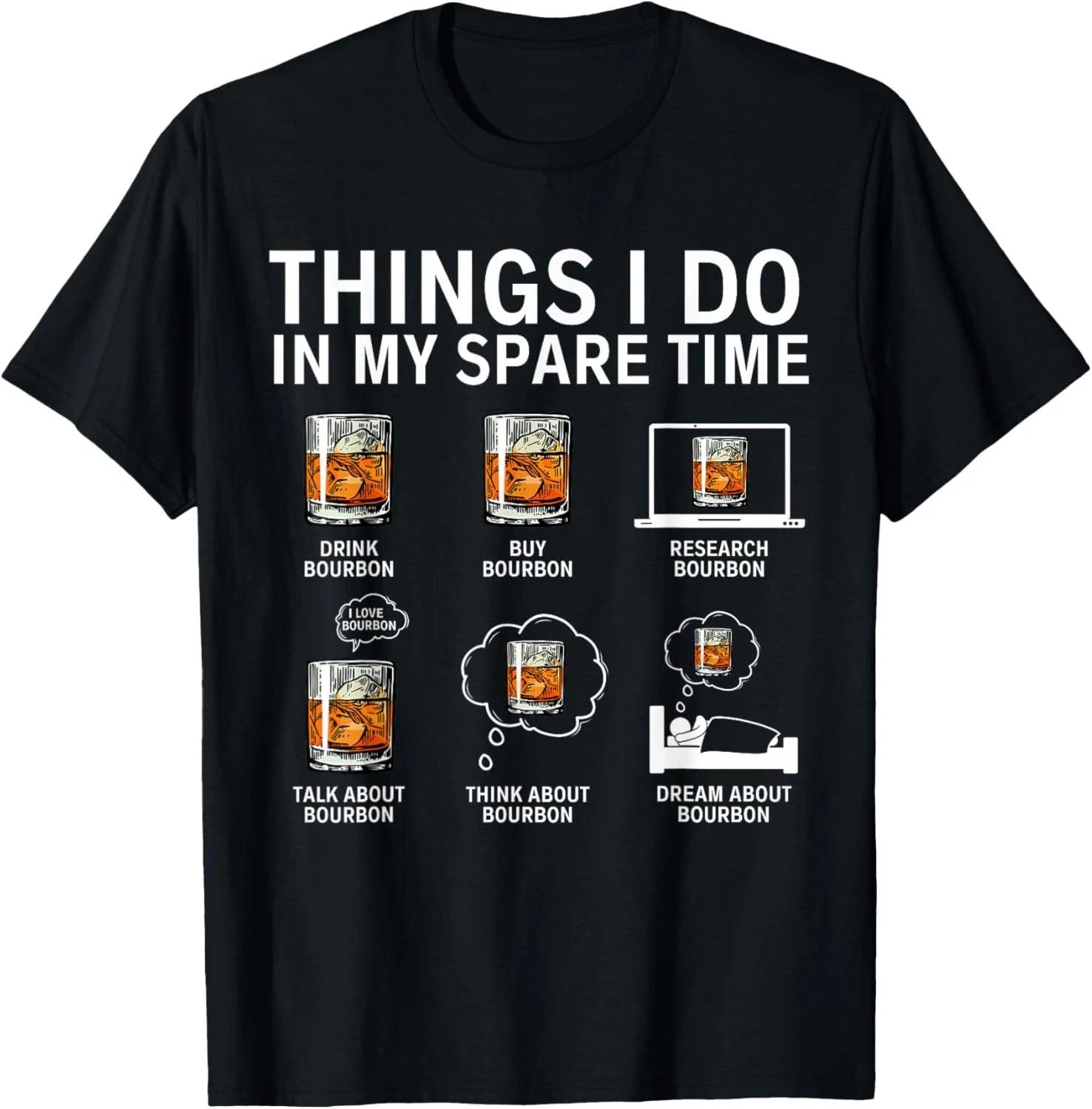 

Things I Do in My Spare Time Drink Bourbon Whiskey Gift Unisex T-Shirt M