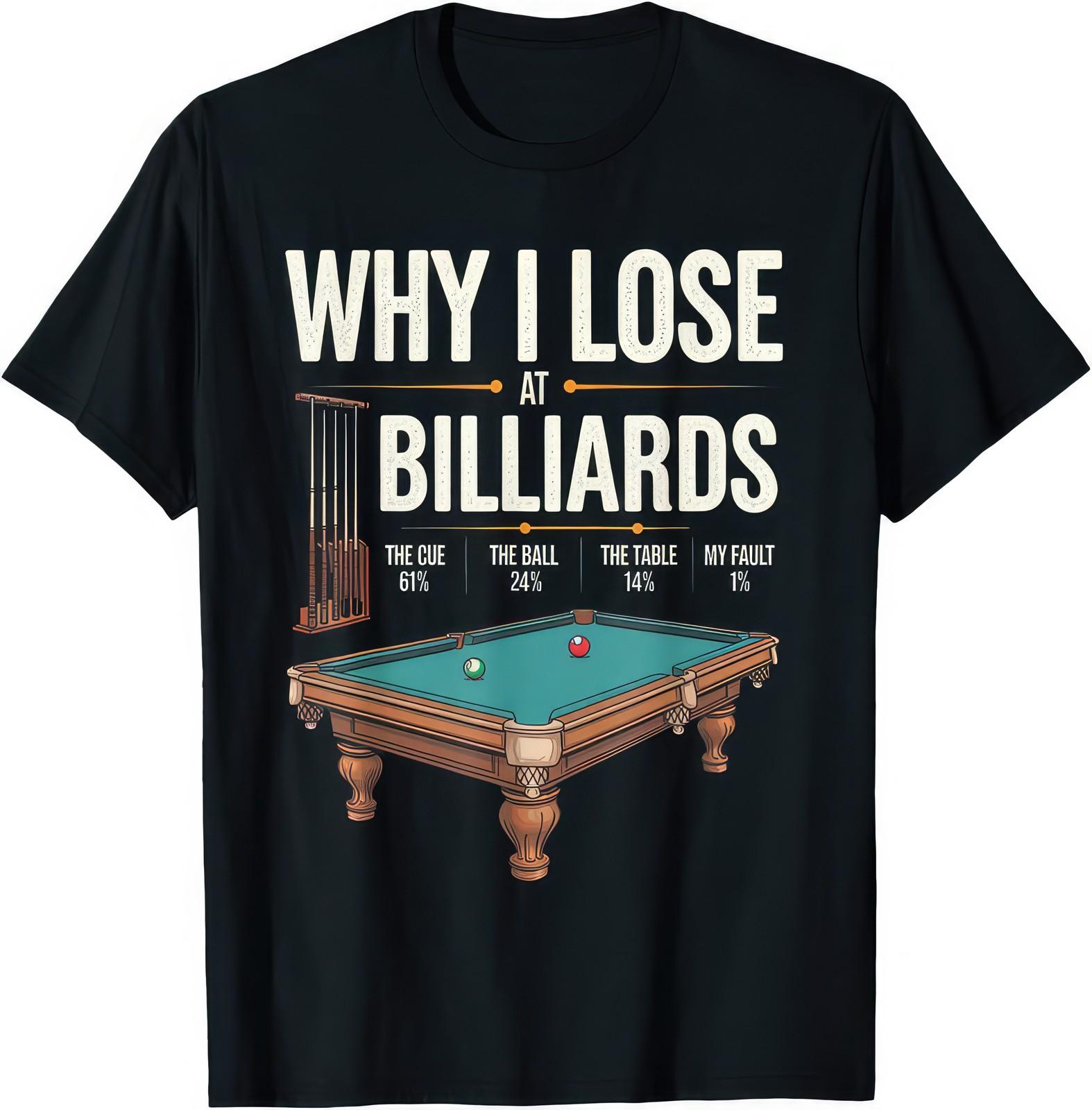 Why I Lose At Billiards Funny Pool Player Snooker Graphic T Shirt S