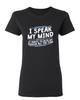 I Speak My Mind It Hurts Sarcastic Novelty Graphics Funny Womens T-Shirt