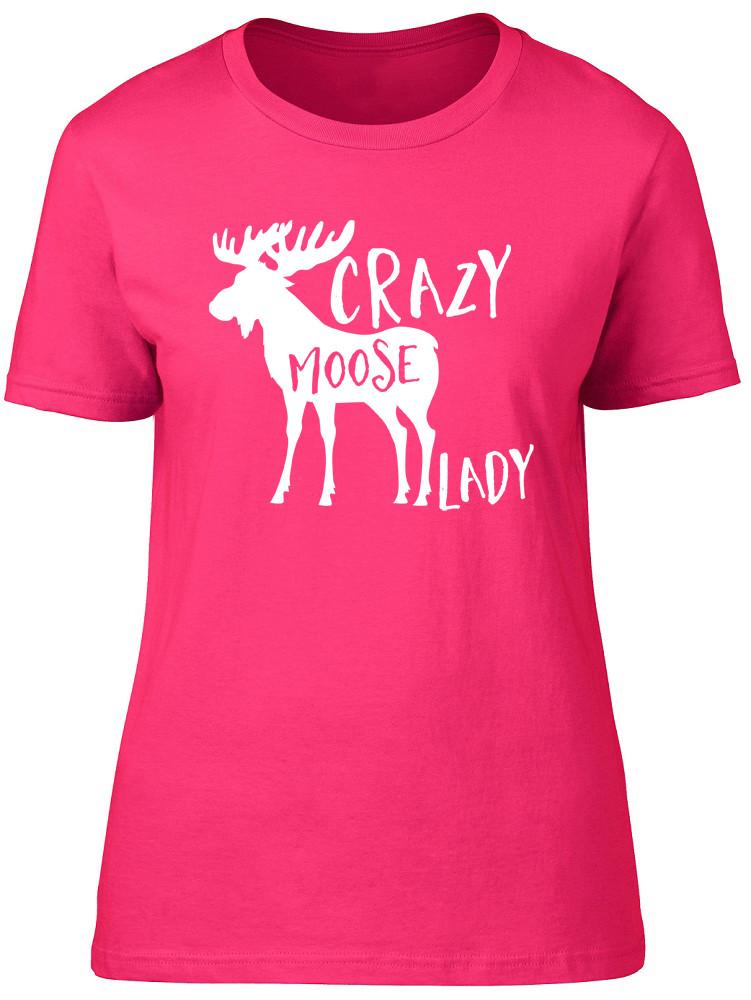 Crazy Moose Lady Unisexs Ladies Short Sleeve Fitted TShirt