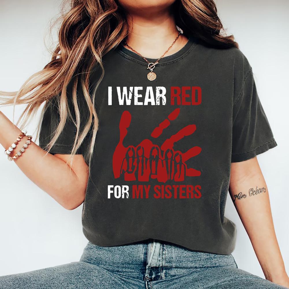 I Wear Red for My Sisters No More Tshirt Stolen Sisters Shirt Murdered Women T-shirt Short Sleeve Graphic Tees Missing Women Tee