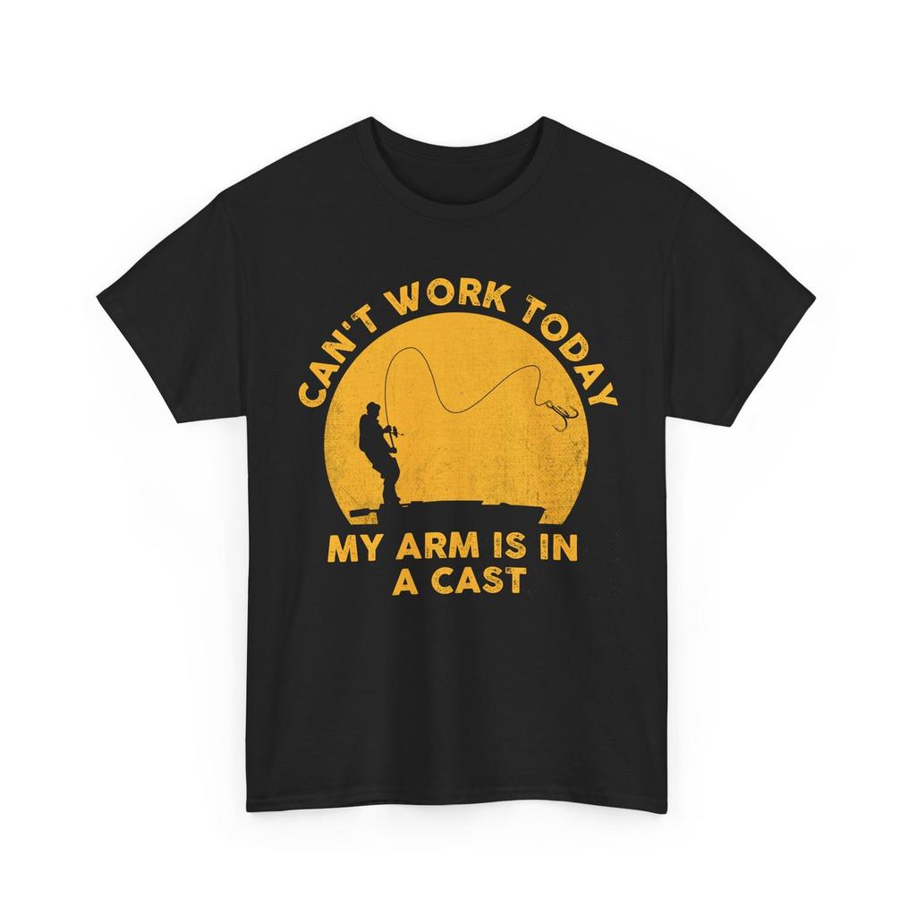 Fishing Shirt, Can't Work Today My Arm Is In a Cast Fisherman Funny Shirt