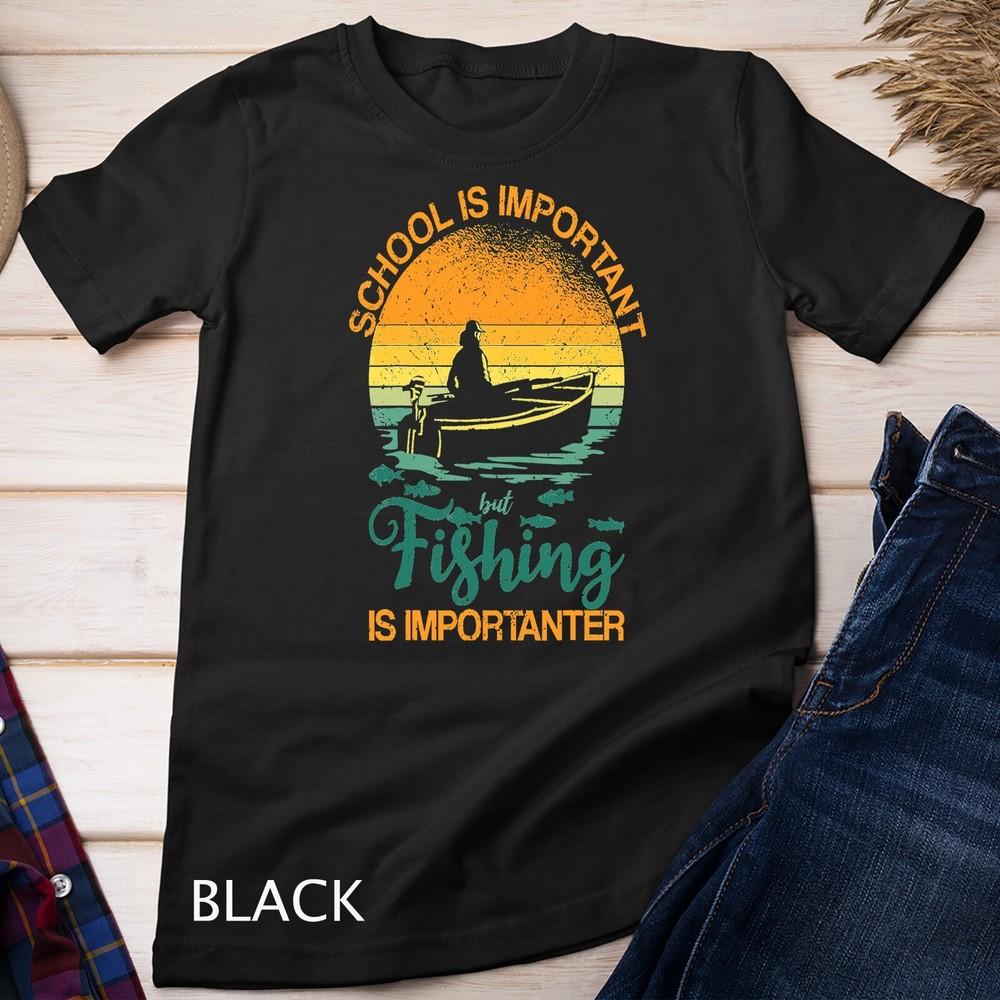 

Education School Is Important But Fishing Is Importanter Unisex T-shirt 3XL