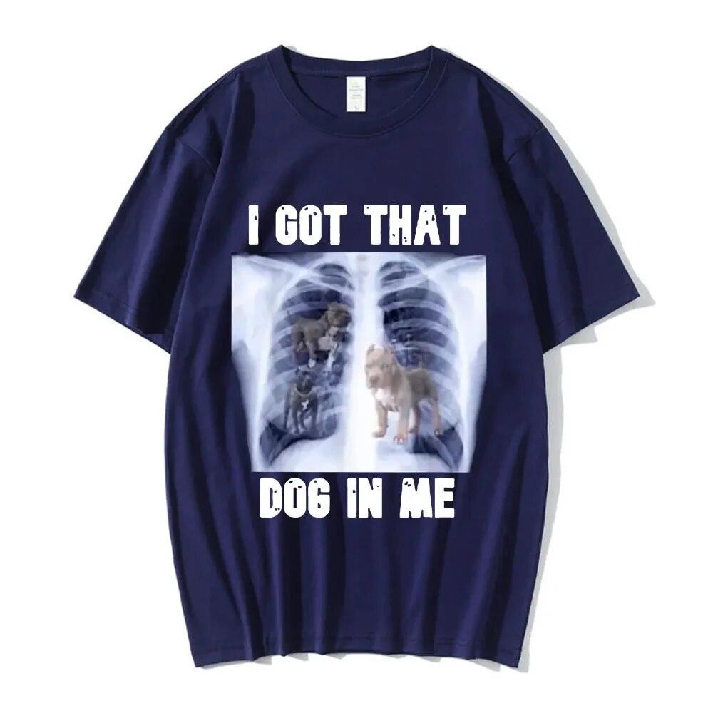 I Got That Dog in Me Xray Meme Grafický potisk Trička Letní Unisex tričko Top Bavlna Dámské Tričko Unisex Streetwear Hip Hop Trička