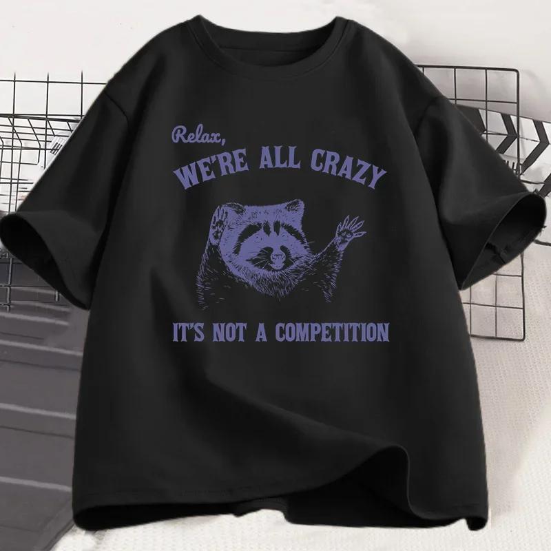 

Relax We Are All Crazy Tshirts for Funny Graphic T Shirts Round Neck Short Sleeve Designer Clothes Streetwear Aesthetic Clothes S