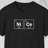 Nice Shirt, Nice Guy, Nice Girl, Funny Chemistry Shirt, Chemist Gift, Periodic Table, Chemical Element, Scientist Shirt, Science Gift