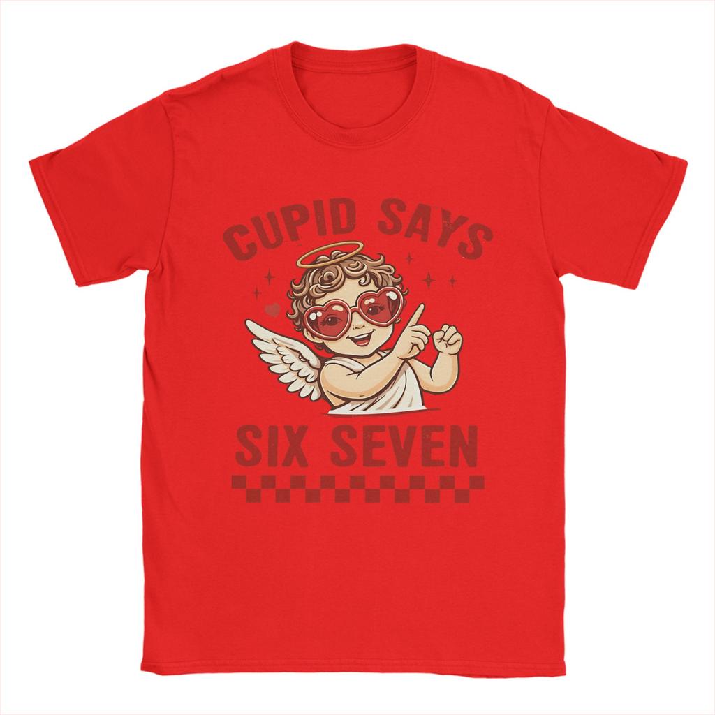 Casual T Shirt Summer Cupid Says Six Seven Funny Valentine day Love Quote Novelty T Shirts 100 Cotton Tee Shirt for Men Tees