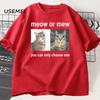 Meow or Mew You Can Only Choose One Meme T-Shirt Funny Silly Cat Humor T Shirt Men Women Harajuku Casual Cotton Short Sleeve Tee