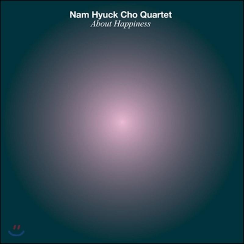 

Nam Hyuck Cho Quartet - About Happiness