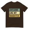 Awesome Like My Daughter Unisex Funny Fathers Day Tshirt