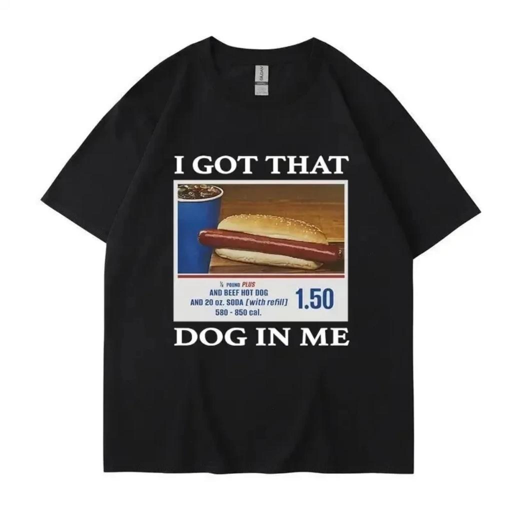 I Got That Dog In Me Funny Meme Printed T-shirt Fun Pattern Printed Couple Top T-shirt Friend Gift Creative Pop Cotton T-shirt