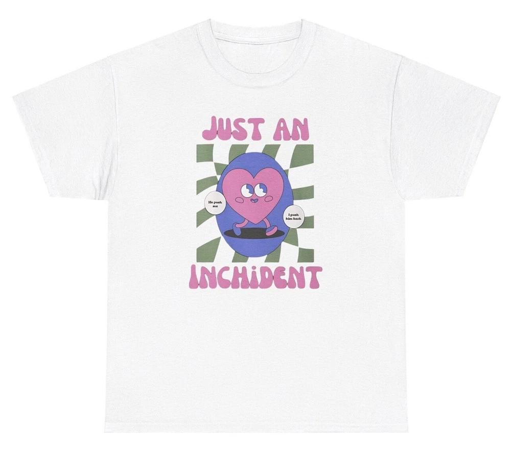 Just An Inchident Meme T Shirt Funny Iconic Racing Ironic Humor Tee S