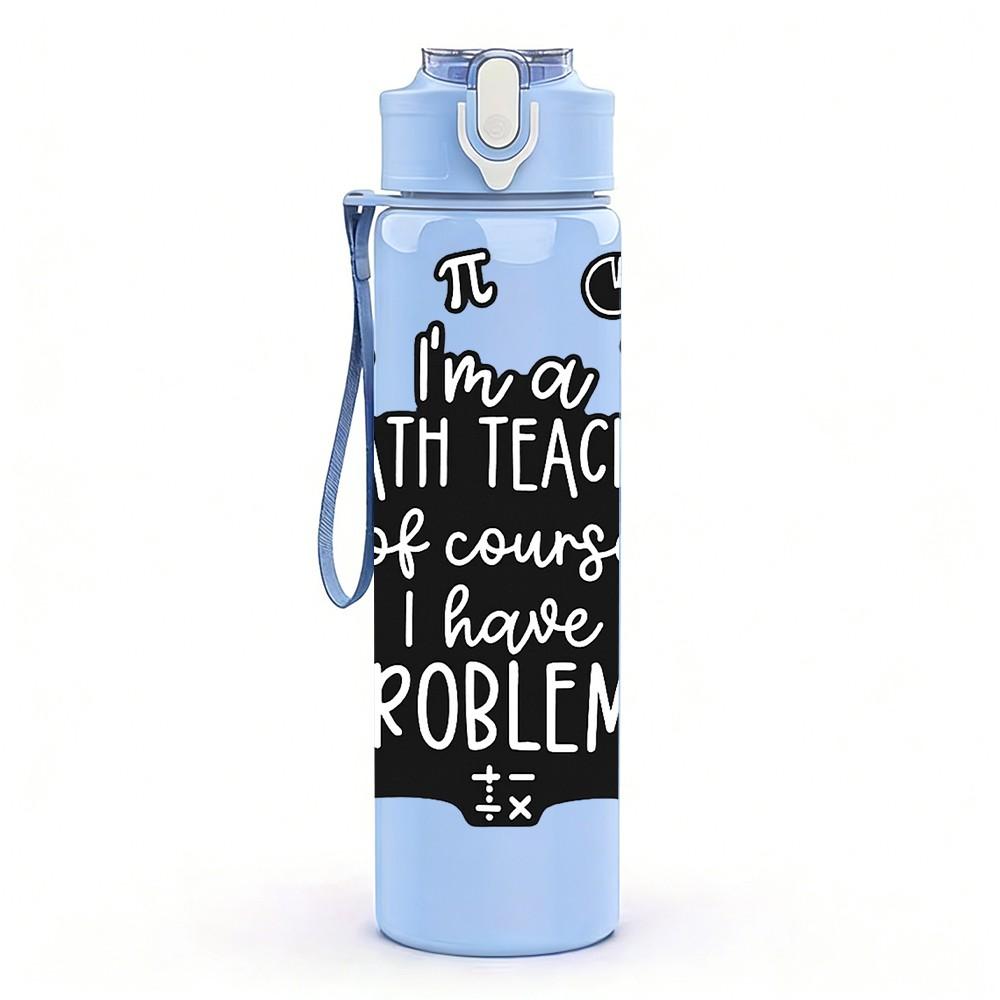 1PC Math Teacher Slogan Quote Print 750ml Color Plastic Sports Water Bottle Leakproof Flip Straw Lid Suitable for Sports Office Home Use