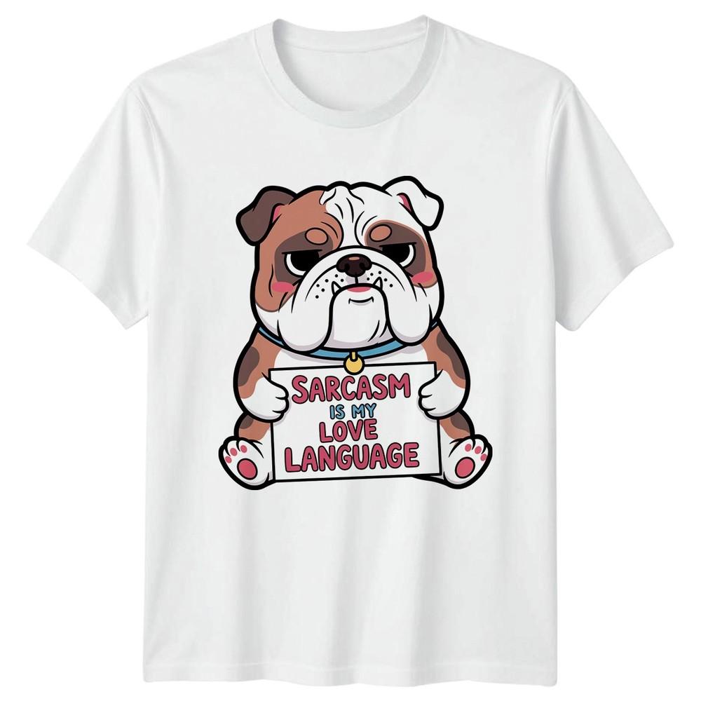 Sarcasm Is My Love Language Bulldog Dog Animals Unisex Graphic Tee Top S
