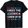 I Miss The America I Grew Up In American Patriotic T-Shirt