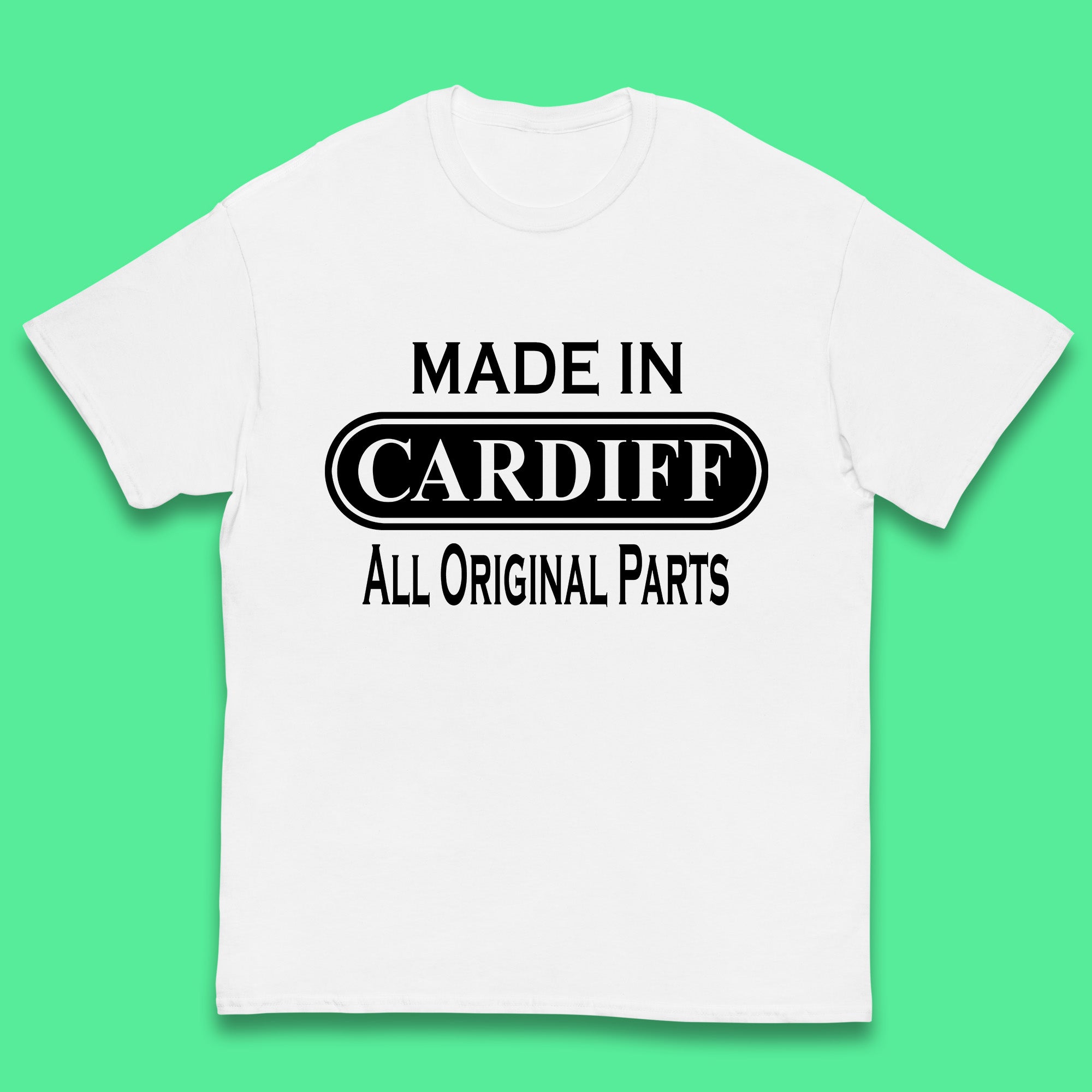 Made In Cardiff All Original Parts Vintage Retro Birthday Capital And Largest City Of Wales Gift Kids T Shirt 150