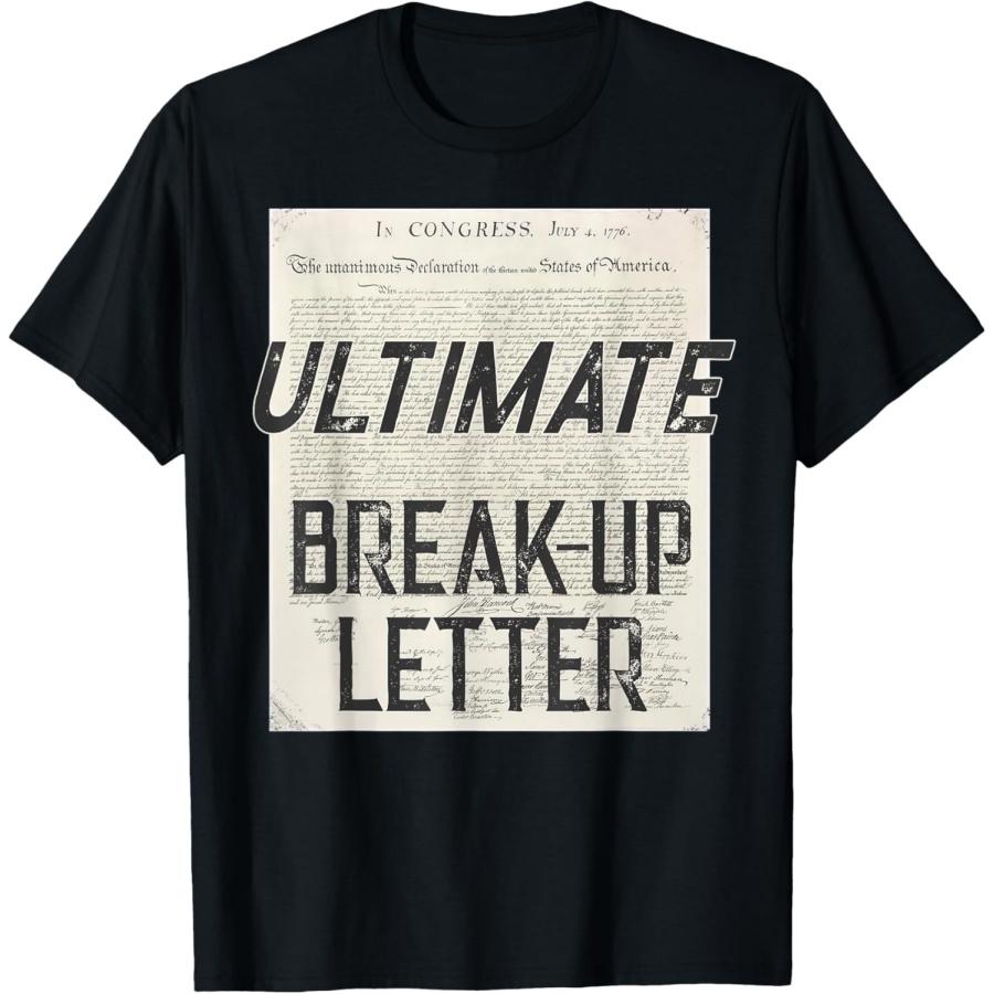 Declaration Of Independence Ultimate Break-Up Letter T-Shirt(1) S