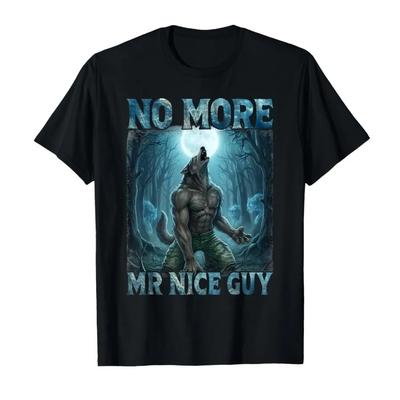No More Mr Nice Guy Funny Alpha Wolf Meme Unhinged Brainrot Tshirt For Men Women 100 Cotton T Shirts Short Sleeve Tops 04172