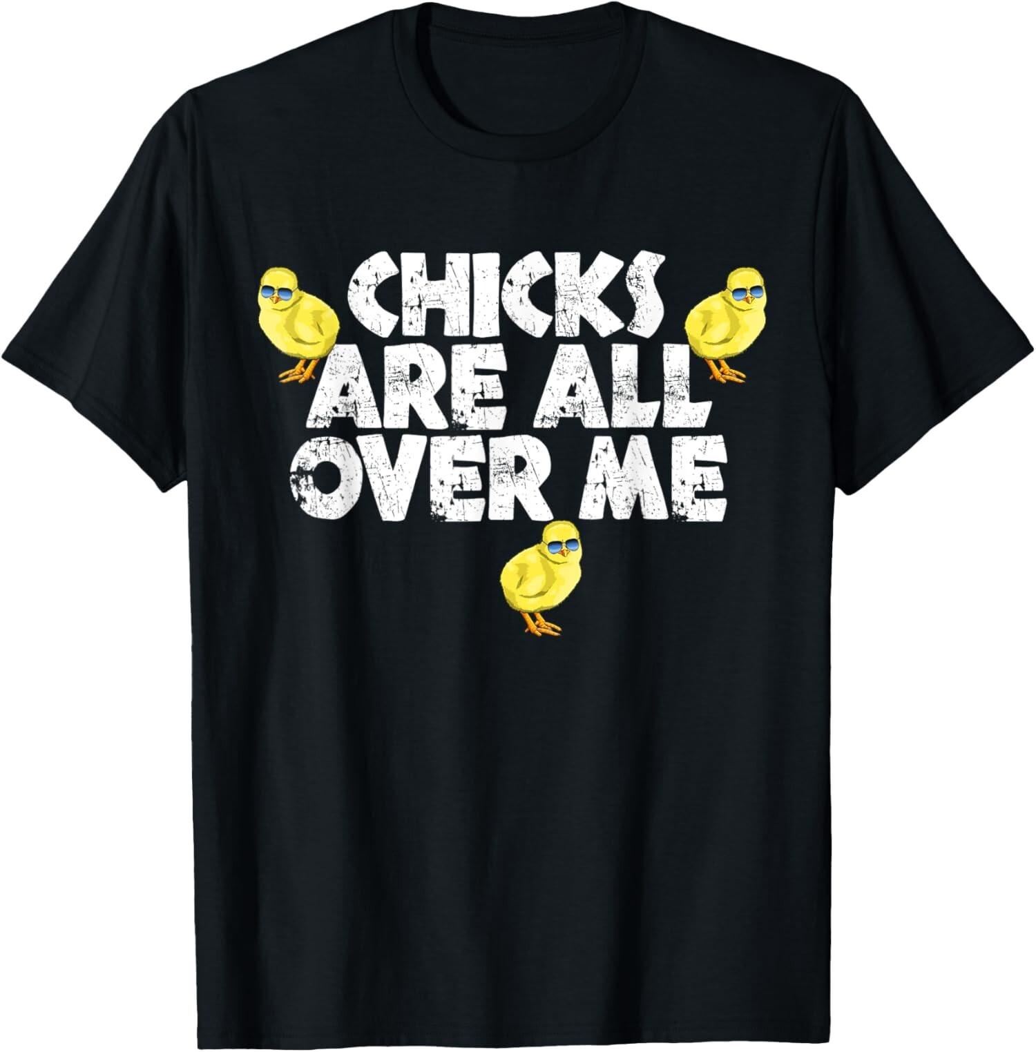Chicks Are All Over Me Easter Day Funny And Cute Unisex T-Shirt S разноцветный