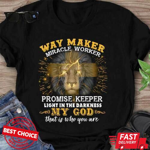 

Way Maker Miracle Worker Promise Keeper Light In The Darkness My God Shirt S-3XL M