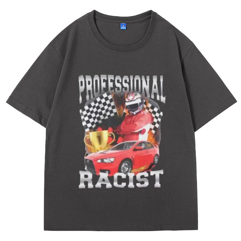 Professional Racist Unisex T-Shirt Offensive Funny Meme T Shirt Men's Women Fashion Retro Hip Hop Short Sleeves Oversized Tees