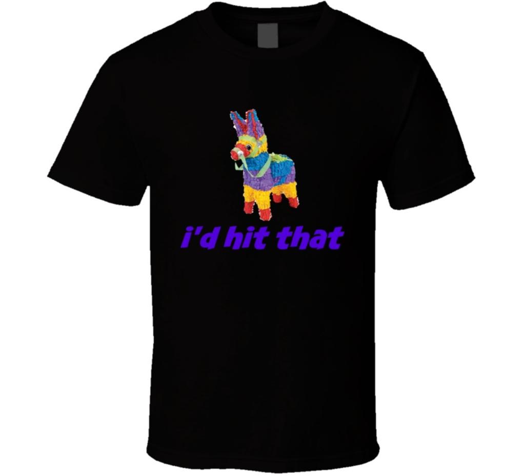 I'd Hit That Pinata Funny T-Shirt Fun Gift Novelty Clothing Cool Unisex TShirt