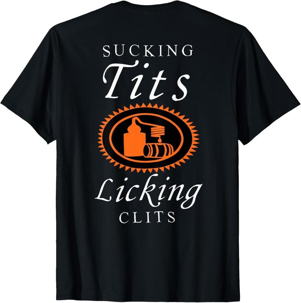 

Sucking Tits Licking Clitss Funny Adult Joke Saying Quote T-Shirt unisex T-Shirt 4XL