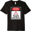 Warning May Start Talking In Movie Quotes Funny Novelty Tee Premium T-Shirt