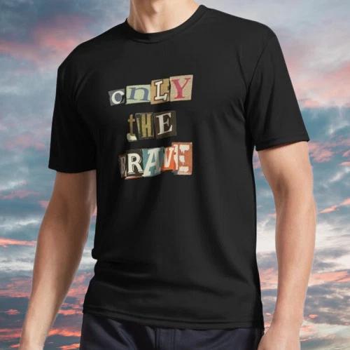 New Shirt only the brave Active T-Shirt Funny Size S - 5XL 4XL