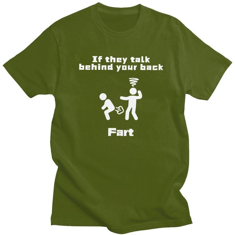 Custom If They Talk Behind Your Back Fart T Shirts Men 100 Cotton Tees Tshirts Short Sleeve Fashion Tshirt Clothes