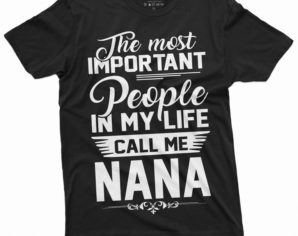 The Most Important People Call me Nana Grandmother Tee Shirt | Womens Nana Grandma T-Shirt | Birthday Gift idea for Grammy