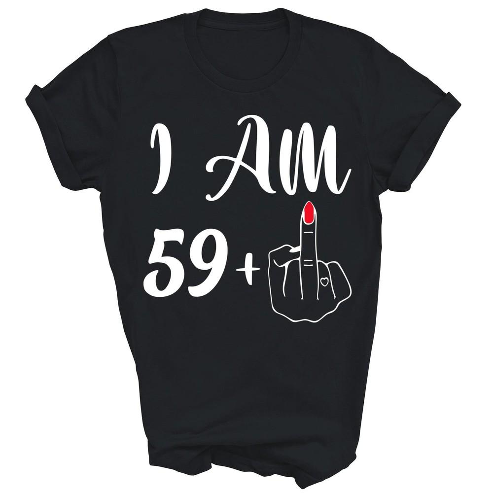 

60th Birthday I m 59 Plus 1 60 Years Old Unisex Shirt Gift L