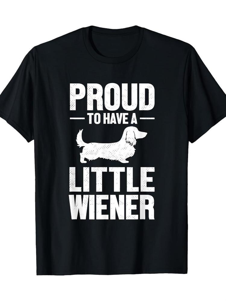 Proud to Have a Little Wiener Black Dachshund Dog Graphic design100 cotton Oneck short sleeve printed mens Tshirt