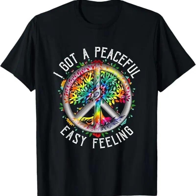 I Got Peaceful Easy Feeling Tie Dye Hippie 1960s T Shirt