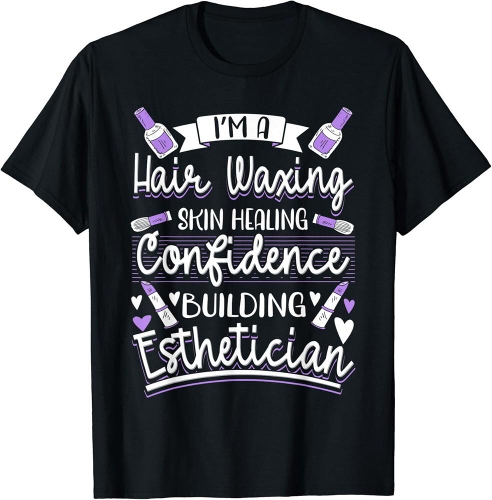 

Esthetician Aesthetician Cosmetology Tee Shirts Gift Unisex T-Shirt 4XL
