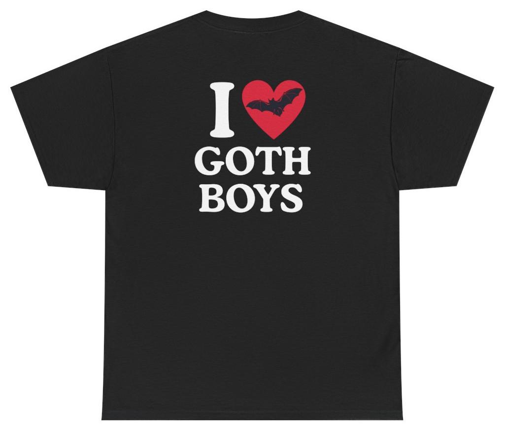 I Love Goth Boys Tee (Back Print) | Unethical Threads XXXL