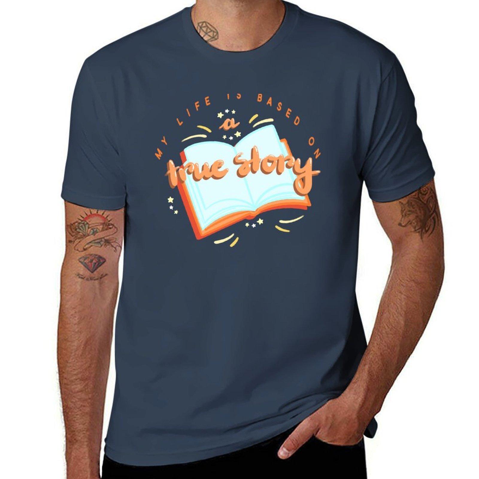 My Life Is Based On A True Story TShirt Long Lasting Casual TShirt S