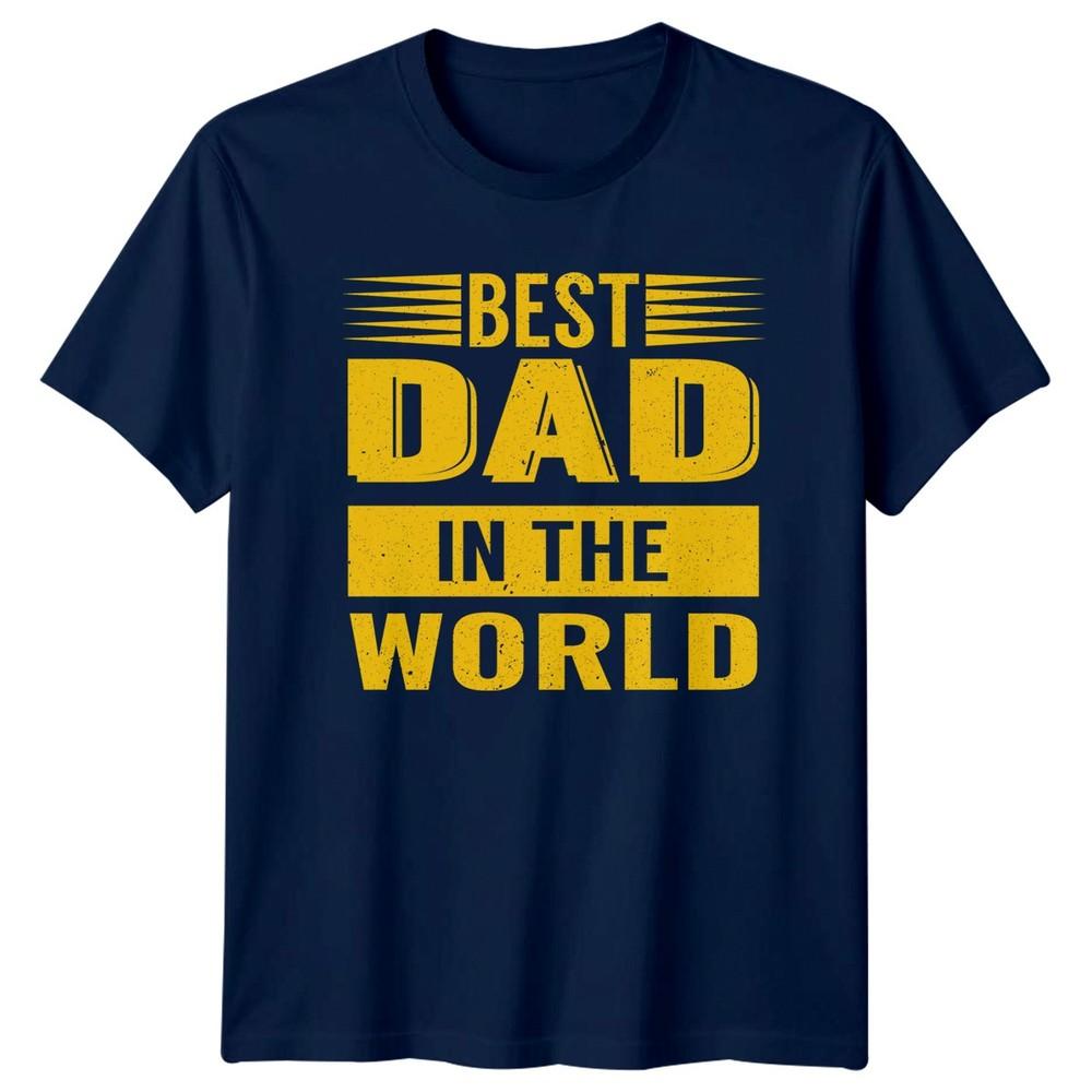 Best Dad In The World Unisexs TShirt Fatherhood Fathers Day Gift For Him