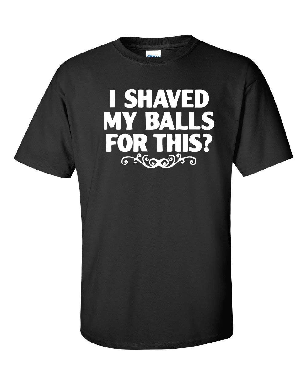 I shaved my balls for this Funny T shirt Tee XS