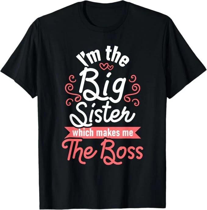 I m The Big Sister - Boss Kids Adults Big Sisters Sibling T-Shirt 100