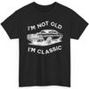 I’m Not Old I’m Classic T-Shirt Muscle Car Distressed Vintage Auto Mechanic