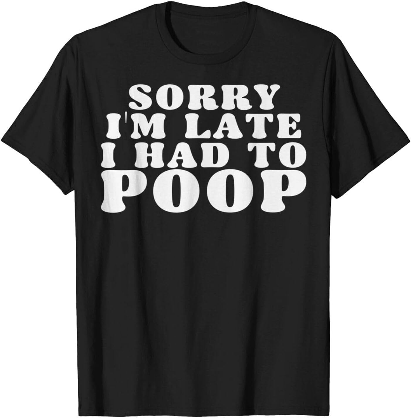 Sorry I m Late I Had to Poop T-Shirts for Women Men Sorry I m Late Poop Toilet Tees for Men Women S разноцветный