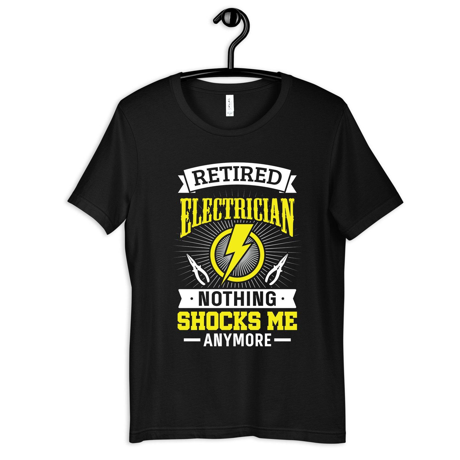 Retired Electrician Shirt, Funny Retirement Tee, Gifts for Retired Electricians , T-Shirt, T-shirt,T-shirt, T-shirt 4XL