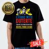 Support Duterte Stand With Duterte T-Shirt Unisex T-Shirt