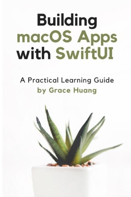 Kniha Building macOS Apps with SwiftUI : A Practical Learning Guide