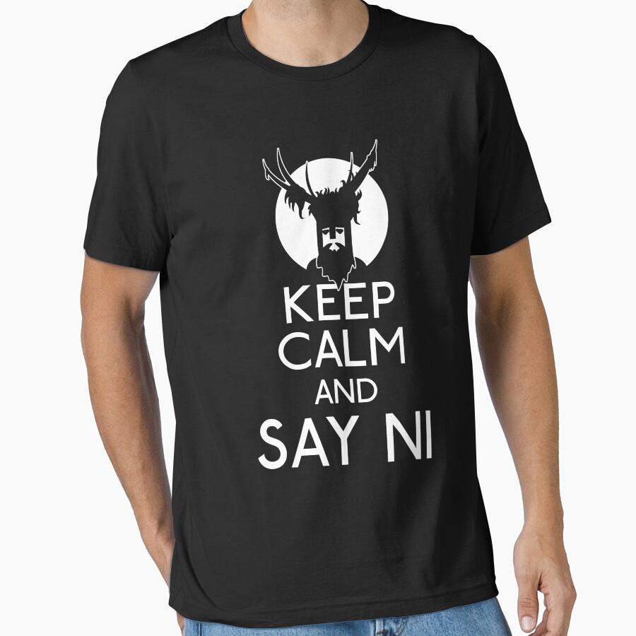 Keep calm and say ni Essential T-Shirt