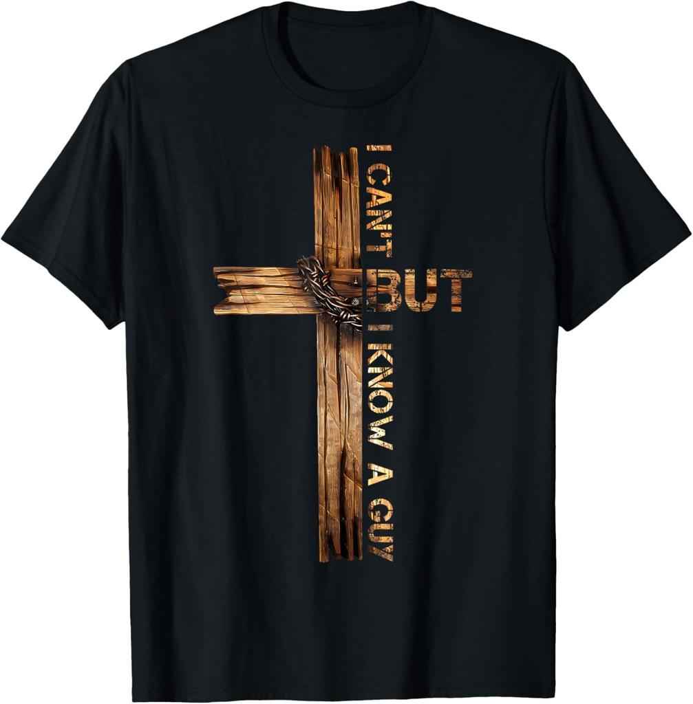 Christian Cross I Can't But I Know A Guy Jesus Believer T-Shirt