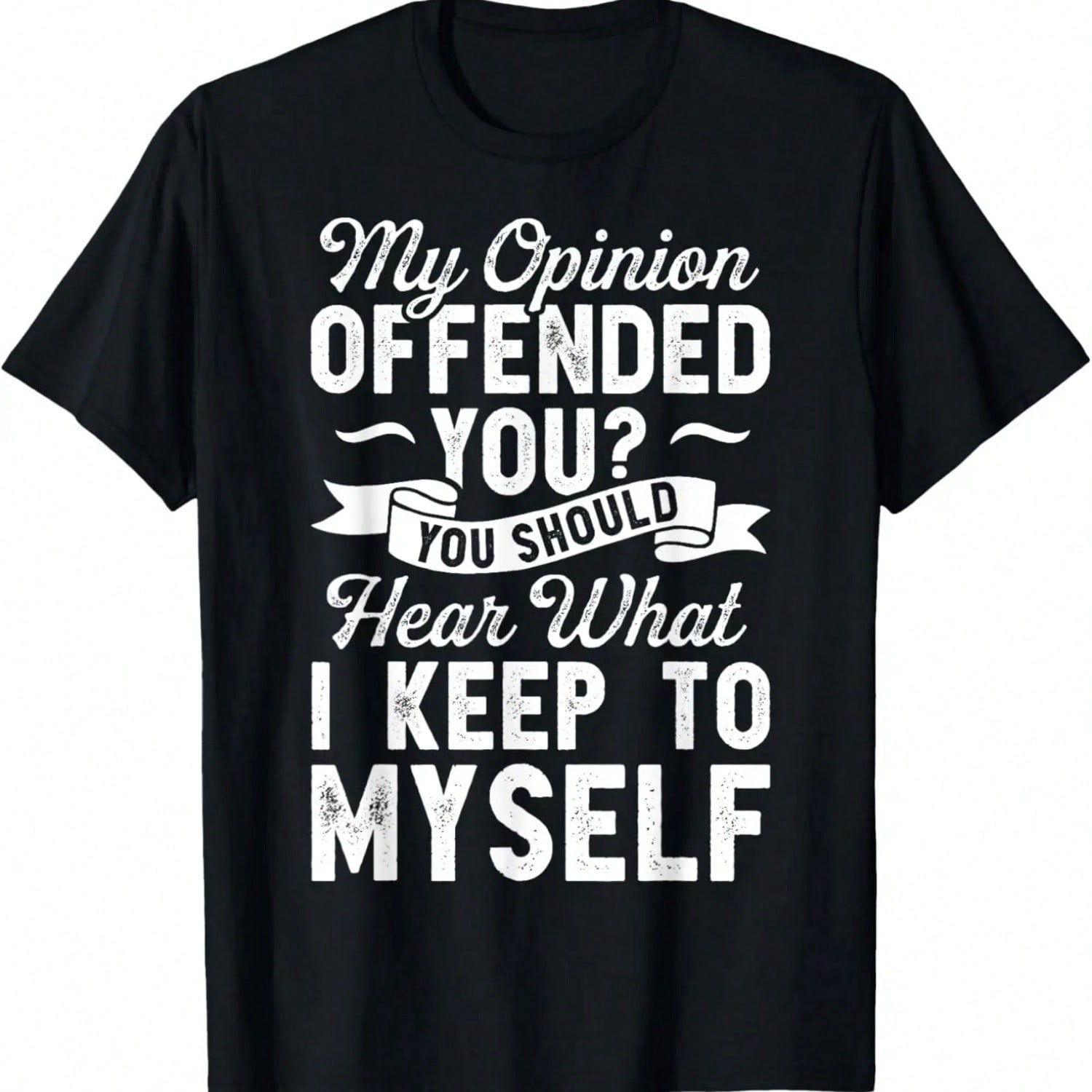 My Opinion Offended You T Shirt Sarcastic Funny Novelty Gift T-Shirt,100% Cotton S