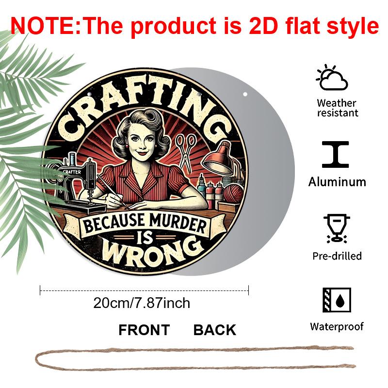 2D Flat, 1pc of 7.87 X 7.87 Inch Round Aluminum Sign, Funny "Crafting Because Murder Is Wrong" Vintage Plaque, Sewing Craft Room Decor, Metal Wall