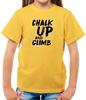 Chalk Up And Climb - Kids T-Shirt - Climbing Rock Mountain Indoor Equipt